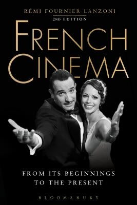 French Cinema: From Its Beginnings to the Present by Lanzoni, Remi Fournier