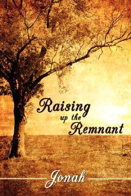 Raising up the Remnant by Jonah