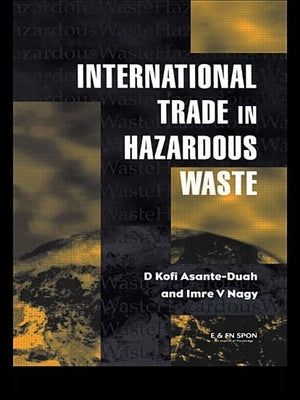 International Trade in Hazardous Wastes by Asante-Duah, D. K.