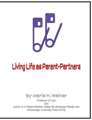 Living Life as Parent-Partners by Weiner, Merle H.