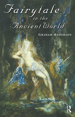 Fairytale in the Ancient World by Anderson, Graham