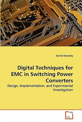 Digital Techniques for EMC in Switching Power Converters by Dousoky, Gamal