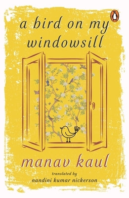 A Bird on My Windowsill by Kaul, Manav