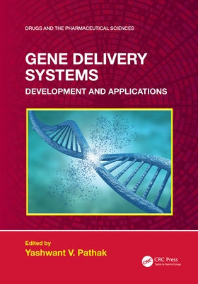 Gene Delivery Systems: Development and Applications by Pathak, Yashwant
