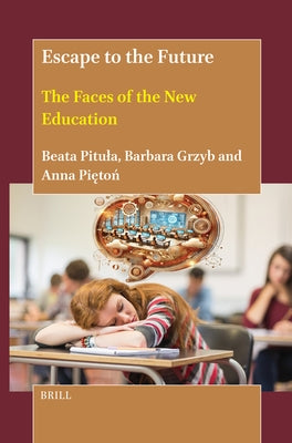 Escape to the Future: The Faces of the New Education by Pitula, Beata