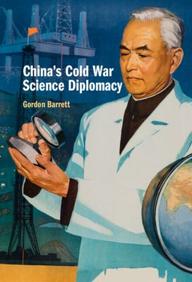 China's Cold War Science Diplomacy by Barrett, Gordon