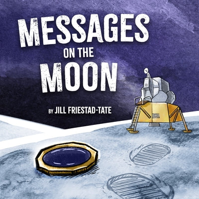 Messages on the Moon by Friestad-Tate, Jill