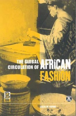 The Global Circulation of African Fashion by Rabine, Leslie W.