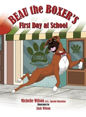 Beau the Boxer's First Day at School by Wilson, Michelle
