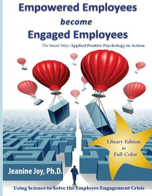 Empowered Employees become Engaged Employees: Library Edition by Joy, Jeanine