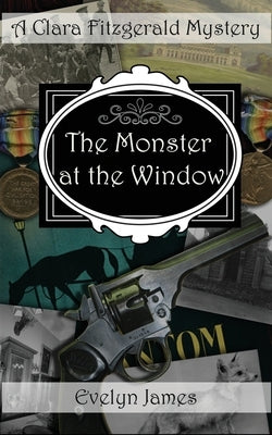The Monster at the Window: A Clara Fitzgerald Mystery by James, Evelyn