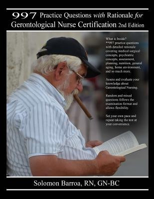 997 Practice Questions with Rationale for Gerontological Nurse Certification: 2nd Edition by Barroa R. N., Solomon