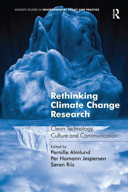 Rethinking Climate Change Research: Clean Technology, Culture and Communication by Almlund, Pernille
