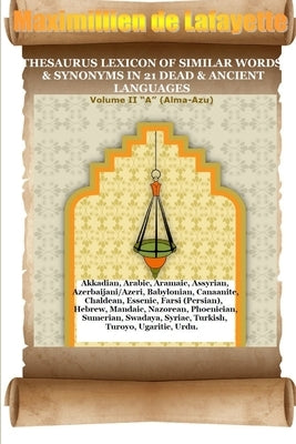 V2. Thesaurus Lexicon of Similar Words & Synonyms in 21 Dead & Ancient Languages by De Lafayette, Maximillien