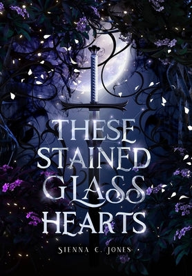 These Stained Glass Hearts by Jones, Sienna C.