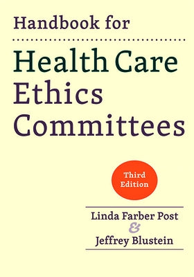 Handbook for Health Care Ethics Committees by Post, Linda Farber
