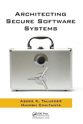 Architecting Secure Software Systems by Talukder, Asoke K.