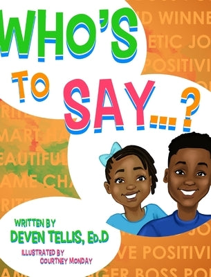 Who's to Say? by Tellis, Deven
