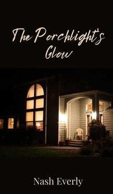 The Porchlight's Glow by Everly, Nash