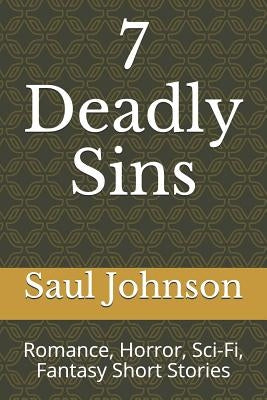 7 Deadly Sins: Romance, Horror, Sci-Fi, Fantasy Short Stories by Johnson, Saul