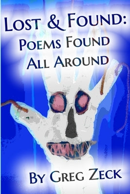 Lost & Found: Poems Found All Around by Zeck, Greg