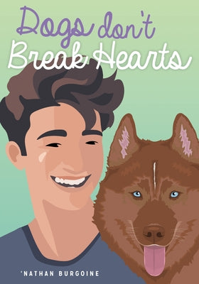 Dogs Don't Break Hearts by Burgoine, 'Nathan