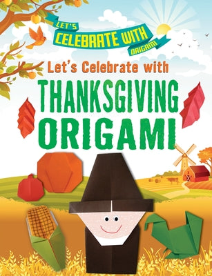 Let's Celebrate with Thanksgiving Origami by Owen, Ruth