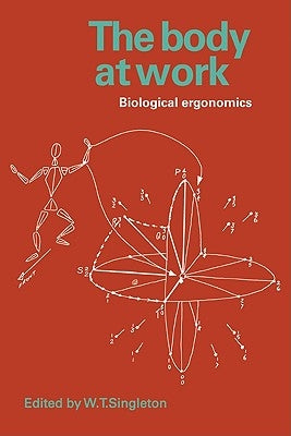 The Body at Work: Biological Ergonomics by Singleton, W. T.