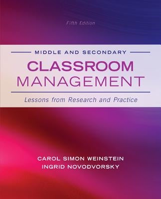 Middle and Secondary Classroom Management: Lessons from Research and Practice by Weinstein, Carol Simon