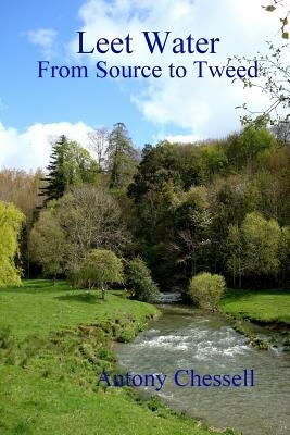 Leet Water: From Source to Tweed by Chessell, Antony