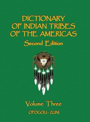 Dictionary of Indian Tribes of the Americas (Volume Three) by Gille, Frank H.