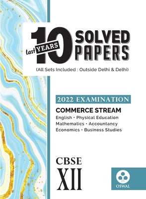10 Last Years Solved Papers - Commerce Stream: CBSE Class 12 for 2022 Examination by Oswal