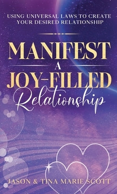 Manifest A Joy Filled Relationship by Scott, Jason