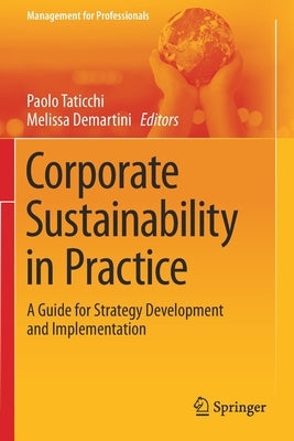 Corporate Sustainability in Practice: A Guide for Strategy Development and Implementation by Taticchi, Paolo