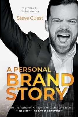 A Personal Brand Story: Top Biller to Global Mentor by Guest, Steve
