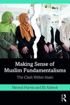Making Sense of Muslim Fundamentalisms: The Clash Within Islam by Hurvitz, Nimrod