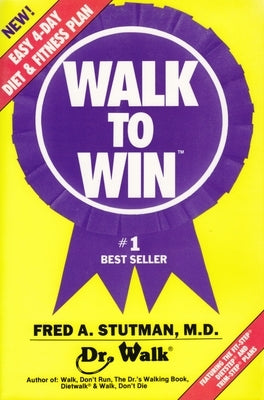 Walk to Win: The Easy 4 Day Diet & Fitness Plan by Stutman, Fred A.