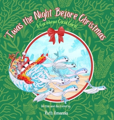 'Twas the Night Before Christmas: A Caribbean Coral Carol: A Caribbean Coral Carol: A Caribbean Coral Carol by Amanda, Ruth