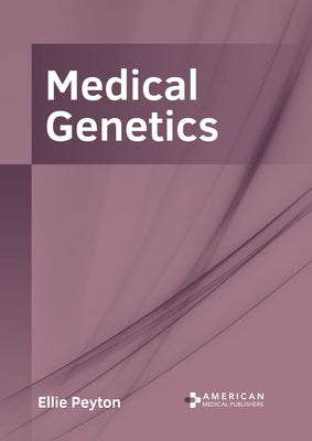 Medical Genetics by Peyton, Ellie