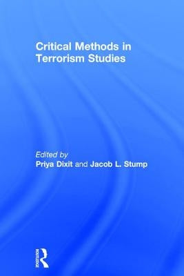 Critical Methods in Terrorism Studies by Dixit, Priya