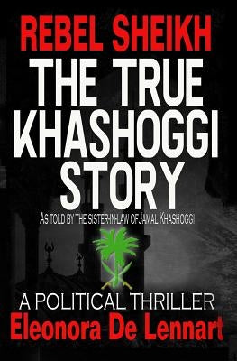 The True Khashoggi Story: Rebel Sheikh by de Lennart, Eleonora