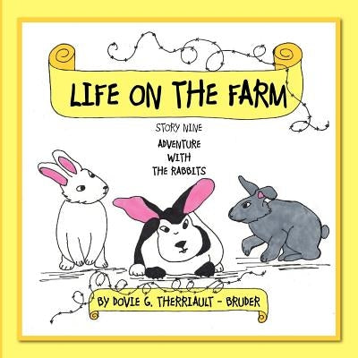 Life on the Farm - Adventure with the Rabbits: Story Nine by Therriault -. Bruder, Dovie G.