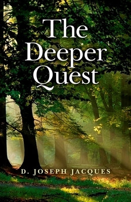 The Deeper Quest by Jacques, D. Joseph
