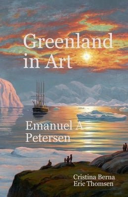 Greenland in Art Emanuel A Petersen by Berna, Cristina