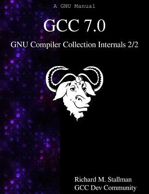 GCC 7.0 GNU Compiler Collection Internals 2/2 by Community, Gcc Dev