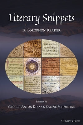Literary Snippets: A Colophon Reader: Volume 2 by Kiraz, George Anton