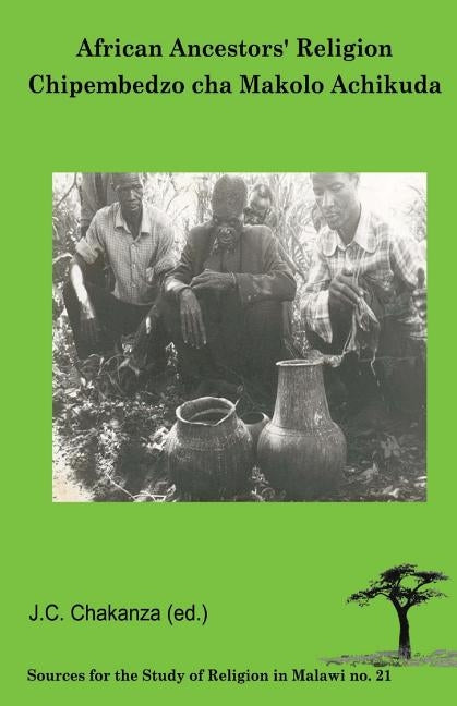African Ancestors Religion. Chipembedzo cha Makolo Achikuda by Chakanza, J. C.
