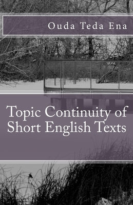 Topic Continuity of Short English Texts by Ena, Ouda Teda