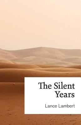 The Silent Years by Lambert, Lance