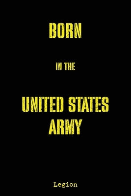 Born in the United States Army by Legion